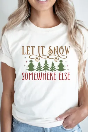 LET IT SNOW SOMEWHERE ELSE